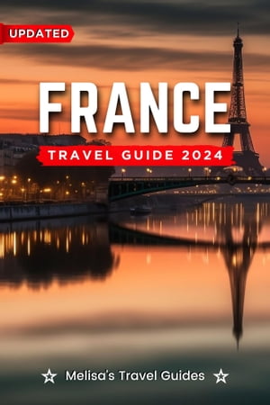 France Travel Guide 2024