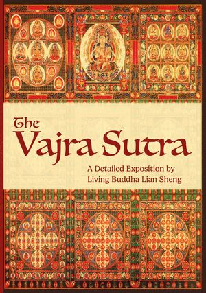 The Vajra Sutra: A Detailed Exposition by Living Buddha Lian Sheng