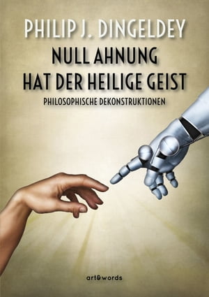 Null Ahnung hat der Heilige Geist Philosophische DekonstruktionenŻҽҡ[ Philip J. Dingeldey ]