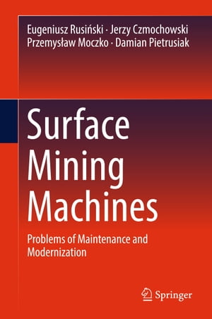 Surface Mining Machines Problems of Maintenance and Modernization【電子書籍】[ Eugeniusz Rusi?sk..