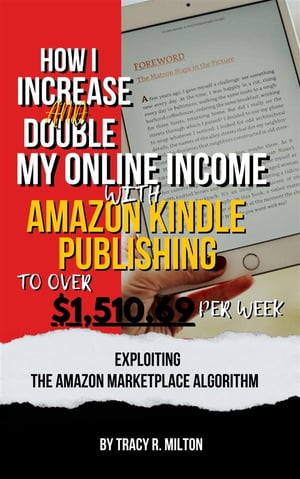 How I Increase and Double My Online Income With Amazon Kindle Publishing to Over $1,510.69 Per Week