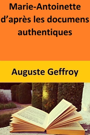 ŷKoboŻҽҥȥ㤨Marie-Antoinette dapr?s les documens authentiquesŻҽҡ[ Auguste Geffroy ]פβǤʤ343ߤˤʤޤ