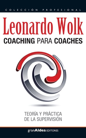 Coaching para coaches Teor?a y pr?ctica de la supervisi?nŻҽҡ[ Leonardo Wolk ]