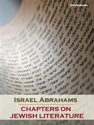 Chapters on Jewish Literature (Annotated)Żҽҡ[ Israel Abrahams ]