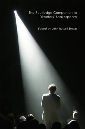 The Routledge Companion to Directors' ShakespeareŻҽҡ