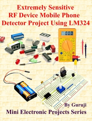 Extremely Sensitive RF Device Mobile Phone Detector Project Using LM324