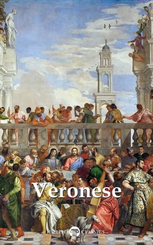 Delphi Complete Paintings of Paolo Veronese (Illustrated)