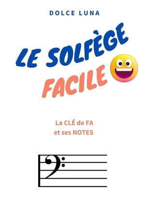 LE SOLFÈGE FACILE - La CLÉ de FA et ses NOTES