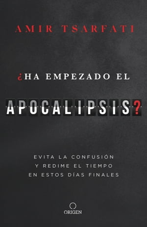 ¿Ha empezado el Apocalipsis?: Evita la confusión y redime el tiempo en estos días finales /