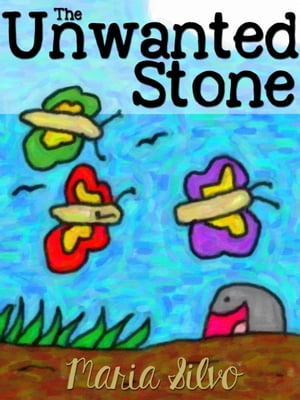 Children's Book: The Unwanted StoneŻҽҡ[ Maria Silvo ]