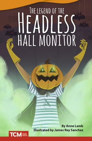 The Legend of the Headless Hall Monitor