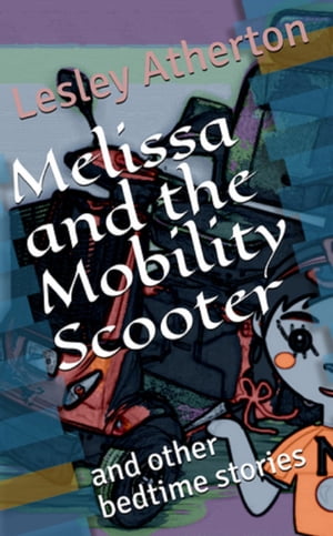 Melissa and the Mobility Scooter【電子書籍】 Lesley Atherton