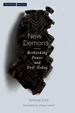 New Demons Rethinking Power and Evil Today【電子書籍】[ Simona Forti ]