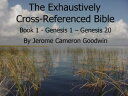 ŷKoboŻҽҥȥ㤨Book 1 - Genesis 1 ? Genesis 20 - Exhaustively Cross Referenced Bible A Unique Work To Explore Your Bible As Never BeforeŻҽҡ[ Jerome Cameron Goodwin ]פβǤʤ133ߤˤʤޤ