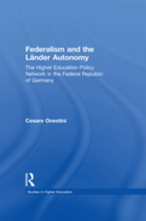 Federalism and the Lander Autonomy The Higher Education Policy Network in the Federal Republic of Germany, 1948-1998