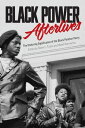 Black Power Afterlives The Enduring Significance of the Black Panther Party