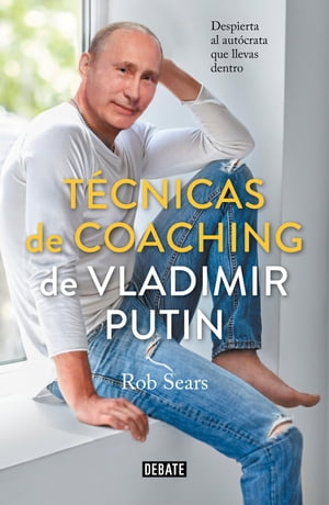 T?cnicas de coaching de Vladimir Putin【電子書籍】[ Robert Sears ]