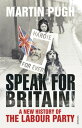 Speak for Britain A New History of the Labour Party【電子書籍】 Martin Pugh