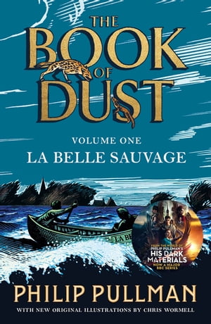 La Belle Sauvage: The Book of Dust Volume One From the world of Philip Pullman 039 s His Dark Materials - now a major BBC series【電子書籍】 Philip Pullman