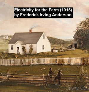 ŷKoboŻҽҥȥ㤨Electricity for the Farm (1915Żҽҡ[ Frederick Irving Anderson ]פβǤʤ165ߤˤʤޤ