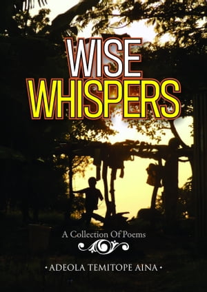 Wise Whispers: A Collection Of Poems