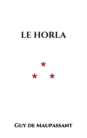 Le Horla【電子書籍】[ Guy de Maupassant ]