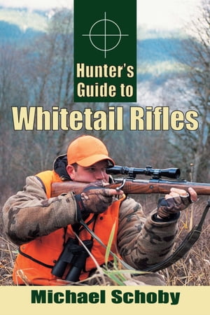 Hunters Guide to Whitetail Rifles