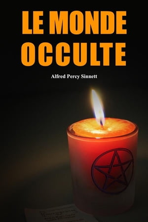Le Monde Occulte【電子書籍】[ Alfred Percy Sinnett ]