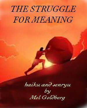 The Struggle For Meaning a book of haiku【電子書籍】[ Mel Goldberg ]