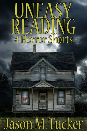 Uneasy Reading: 4 Horror Shorts【電子書籍