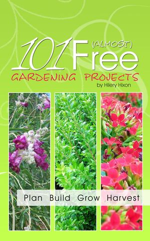 101 Almost Free Gardening Projects