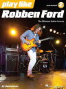 Play like Robben Ford Book with Online Audio【電子書籍】 Robben Ford