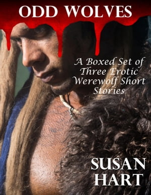 Odd Wolves ? a Boxed Set of Three Erotic Werewol