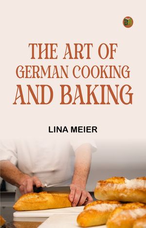 ŷKoboŻҽҥȥ㤨The Art of German Cooking and BakingŻҽҡ[ Lina Meier ]פβǤʤ158ߤˤʤޤ