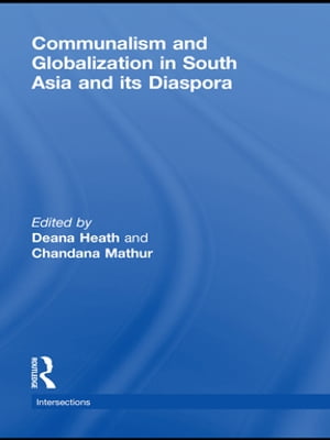 Communalism and Globalization in South Asia and its DiasporaŻҽҡ