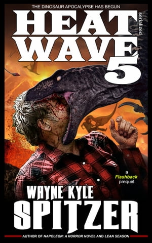ŷKoboŻҽҥȥ㤨Heat Wave 5: The Dinosaur Apocalypse Has BegunŻҽҡ[ Wayne Kyle Spitzer ]פβǤʤ163ߤˤʤޤ