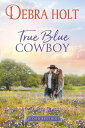 True Blue Cowboy【電子書籍】[ Debra Holt ]