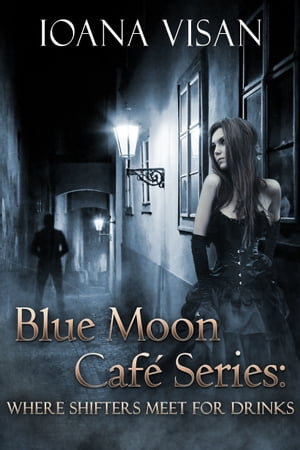 Blue Moon Caf? Series: Where Shifters Meet for D