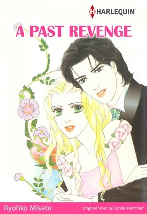 A PAST REVENGE (Harlequin Comics) Harlequin Comics【電子書籍】[ Carole Mortimer ]