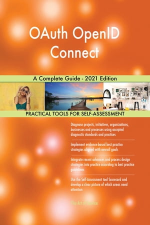 OAuth OpenID Connect A Complete Guide - 2021 Edition【電子書籍】[ Gerardus Blokdyk ]