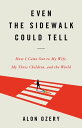 Even the Sidewalk Could Tell How I Came Out to My Wife, My Three Children, and t...