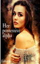 Her Possessive Alpha