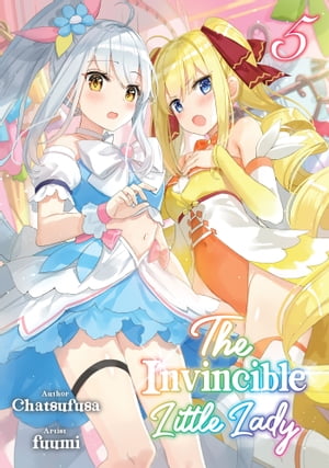 The Invincible Little Lady: Volume 5【電子書籍】 Chatsufusa