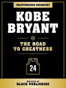 ŷKoboŻҽҥȥ㤨Kobe Bryant - The Road To Greatness: Unauthorized BiographyŻҽҡ[ Black Publishing ]פβǤʤ710ߤˤʤޤ