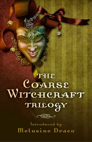 The Coarse Witchcraft Trilogy