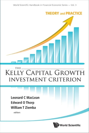 Kelly Capital Growth Investment Criterion, The: Theory And Practice【電子書籍】 Leonard C Maclean