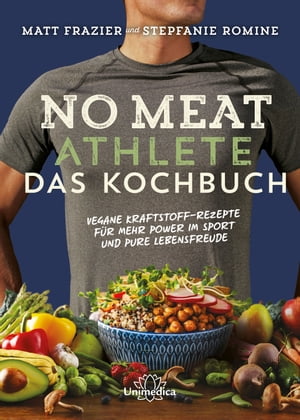 No Meat Athlete – Das Kochbuch