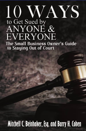 10 Ways to Get Sued By Anyone & Everyone