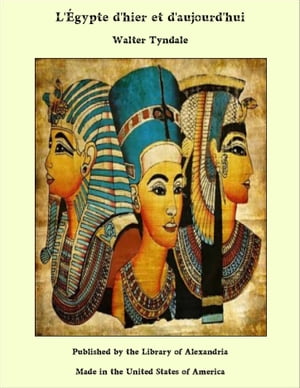 L'Égypte d'hier et d'aujourd'hui