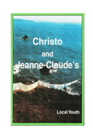 Christo and Jeanne-Claudes local youth【電子書籍】 Larry R Owens